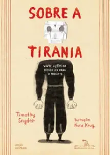 Sobre a Tirania - Vinte Lições do Século XX Para o Presente - (Edição Em Quadrinhos)