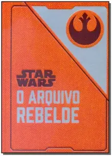 Star Wars - O Arquivo Rebelde