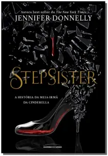 Stepsister - A História da Meia Irmã da Cinderela