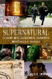 Supernatural - O Livro Dos Monstros, Espíritos, Demônio e Ghouls