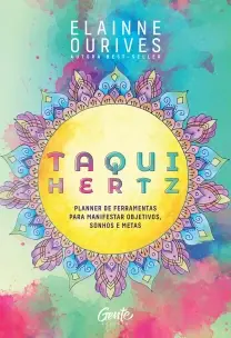 Taqui-Hertz - Planner de Ferramentas Para Manifestar Objetivos, Sonhos e Metas