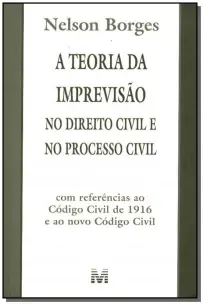 a Teoria Da Imprevisão No Direito Civil e No Processo Civil - 1 Ed./2001