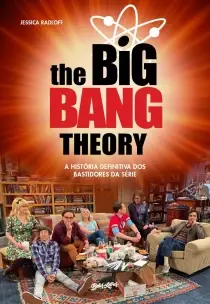 The Big Bang Theory - A História Definitiva dos Bastidores da Série