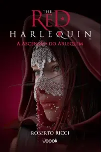 The Red Harlequin - Livro 03 - A Ascensão Do Arlequim