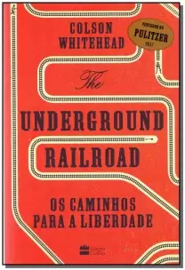 The Underground Railroad: Os Caminhos Para a Liberdade