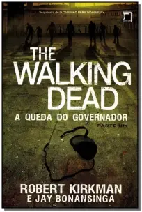 The Walking Dead: a Queda Do Governador (Vol. 3) - Parte 1