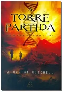 a Torre Partida - Saga Da Terra Conquistada - Livro 2