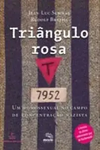 Triangulo Rosa - Um Homossexual no Campo de Concentração Nazista