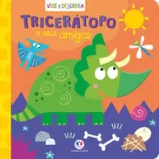 Vire e Descubra - Triceratopo e Seus Amigos
