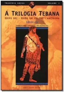 a Trilogia Tebana - Édipo Rei, Édipo Em Colono, Antígona