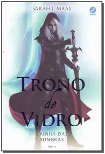 Trono de Vidro - Rainha das Sombras - Vol. 04