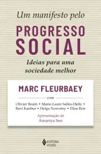 Um Manifesto Pelo Progresso Social - Ideias Para Uma Sociedade Melhor