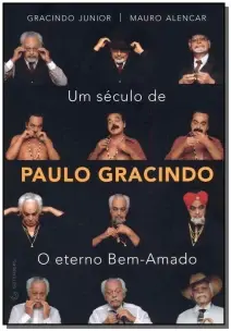 Um Século De Paulo Gracindo - o Eterno Bem-amado