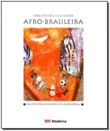 Uma História Da Cultura Afro-brasileira