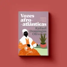 Vozes Afro-Atlânticas: Autobiografias e Memórias da Escravidão e da Liberdade