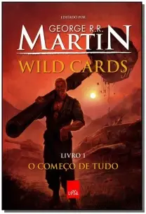Wild Cards - o Começo de Tudo - Livro 1