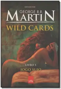 Wild Cards - Vol.5 - Jogo Sujo